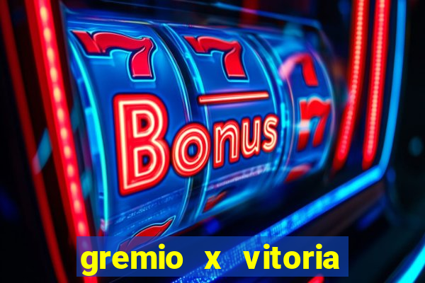 gremio x vitoria ao vivo