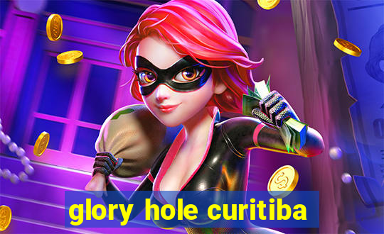 glory hole curitiba