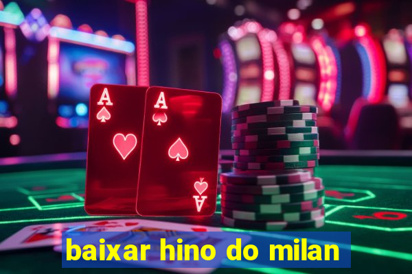 baixar hino do milan