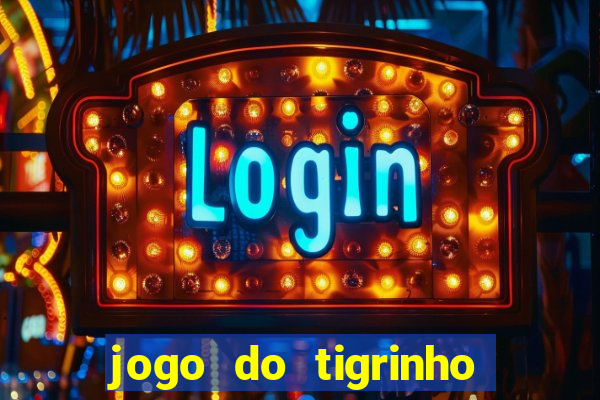 jogo do tigrinho verdade ou mentira