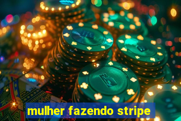 mulher fazendo stripe