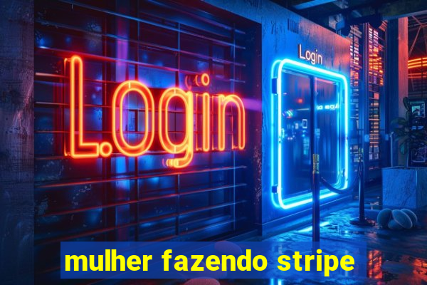 mulher fazendo stripe