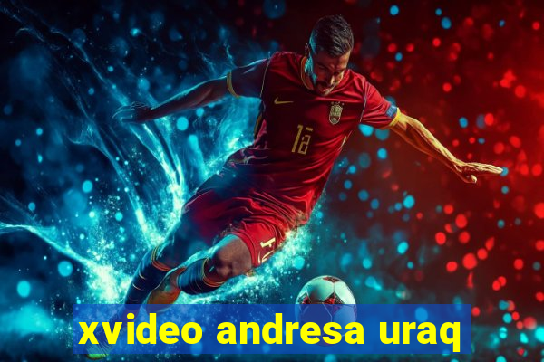 xvideo andresa uraq