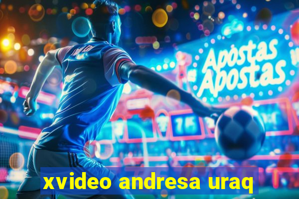 xvideo andresa uraq