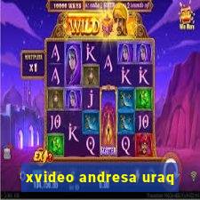 xvideo andresa uraq