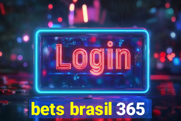 bets brasil 365