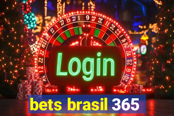 bets brasil 365