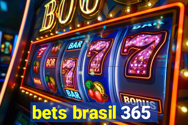 bets brasil 365