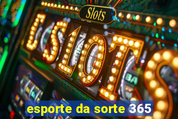 esporte da sorte 365