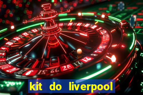 kit do liverpool dls 19