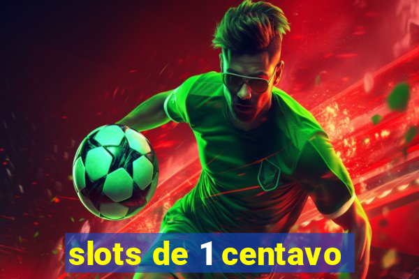 slots de 1 centavo