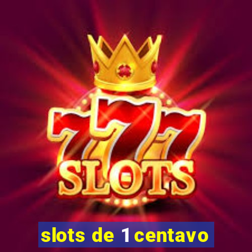 slots de 1 centavo