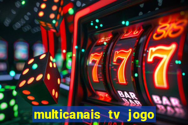 multicanais tv jogo ao vivo