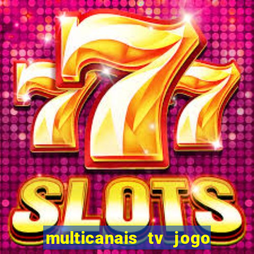 multicanais tv jogo ao vivo