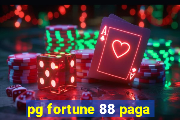 pg fortune 88 paga