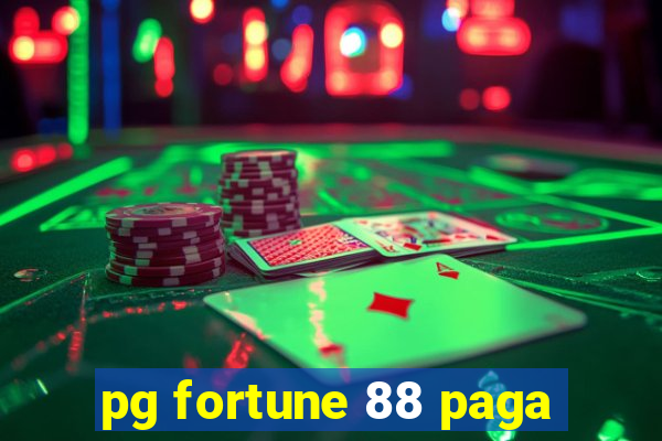 pg fortune 88 paga