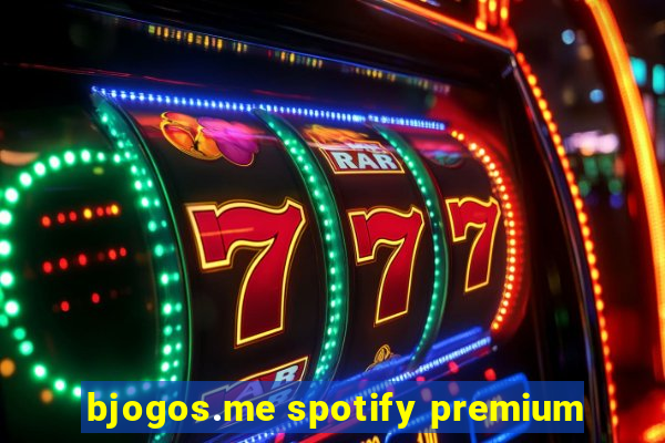 bjogos.me spotify premium