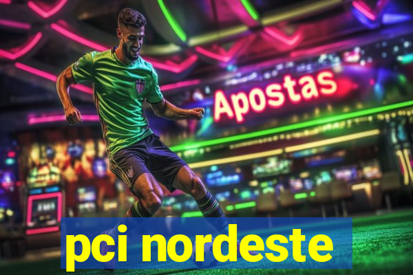 pci nordeste