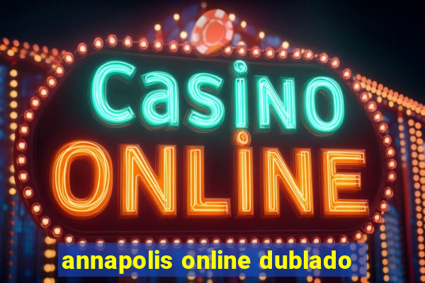 annapolis online dublado