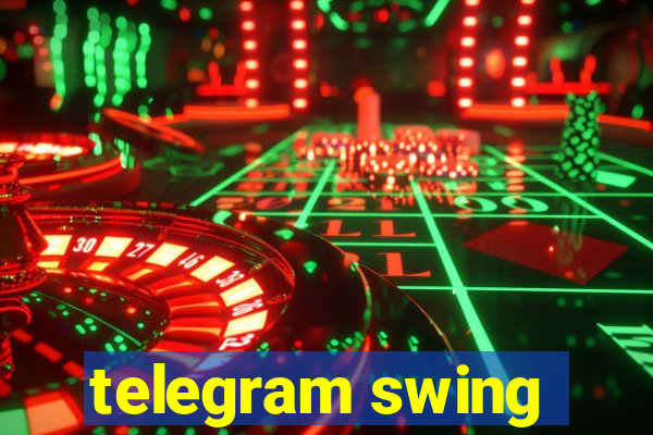 telegram swing