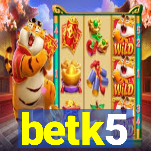 betk5