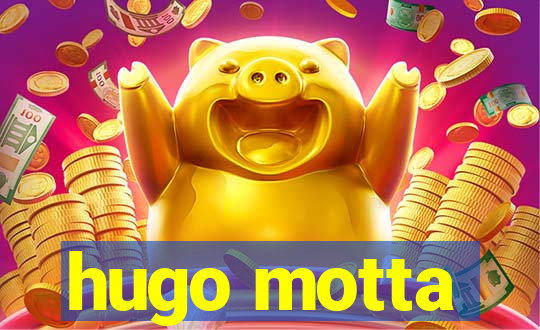 hugo motta