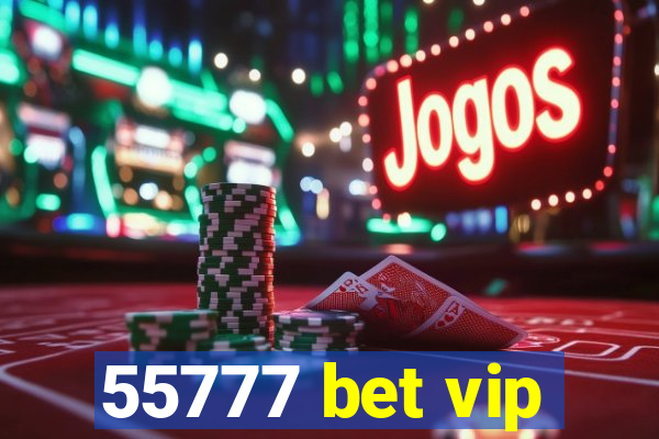 55777 bet vip