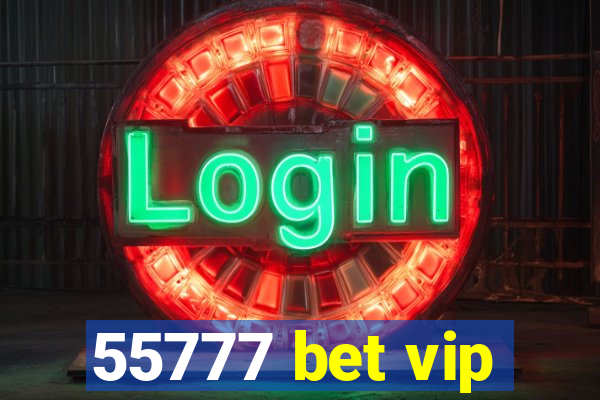 55777 bet vip