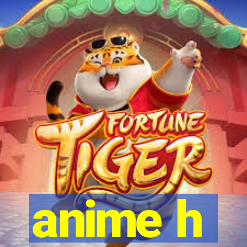 anime h