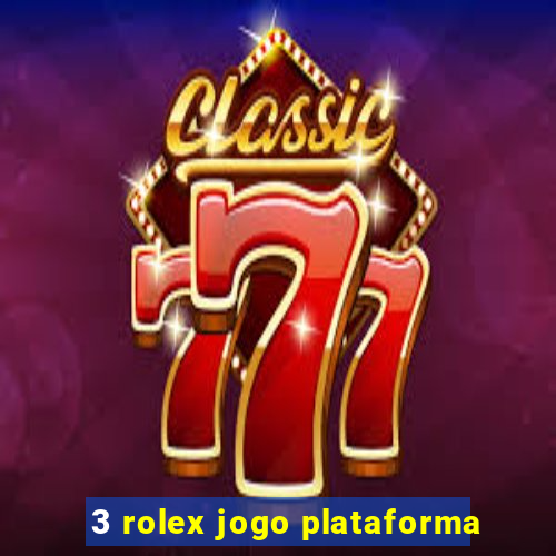 3 rolex jogo plataforma