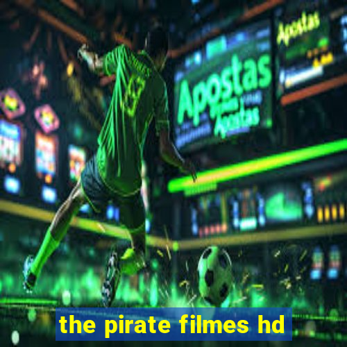 the pirate filmes hd