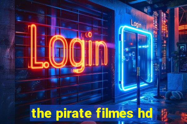 the pirate filmes hd