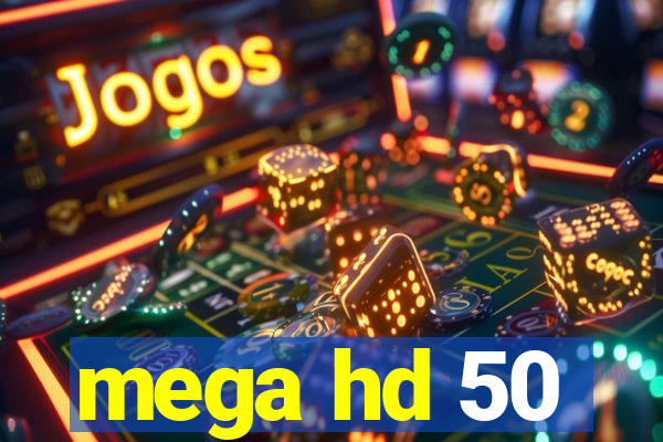 mega hd 50