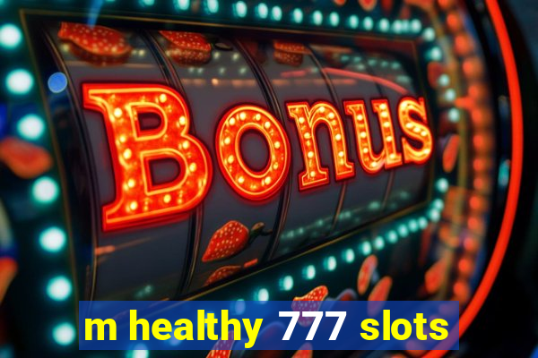 m healthy 777 slots