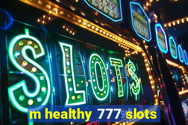 m healthy 777 slots