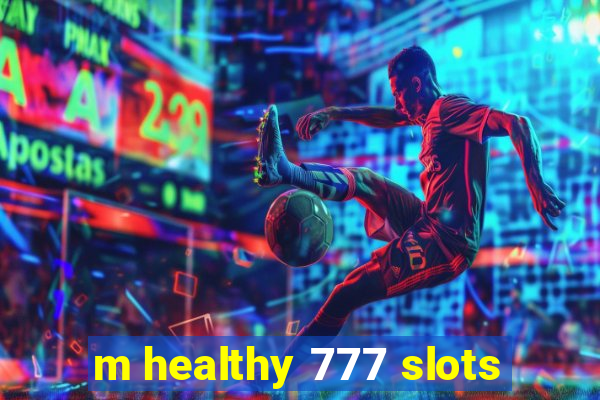 m healthy 777 slots