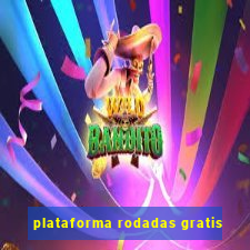 plataforma rodadas gratis