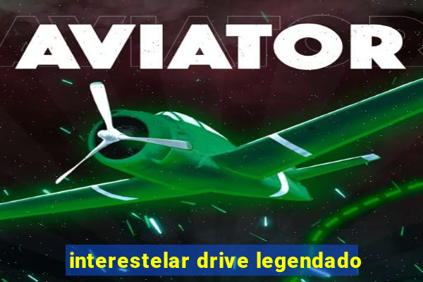 interestelar drive legendado