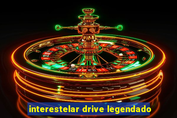 interestelar drive legendado