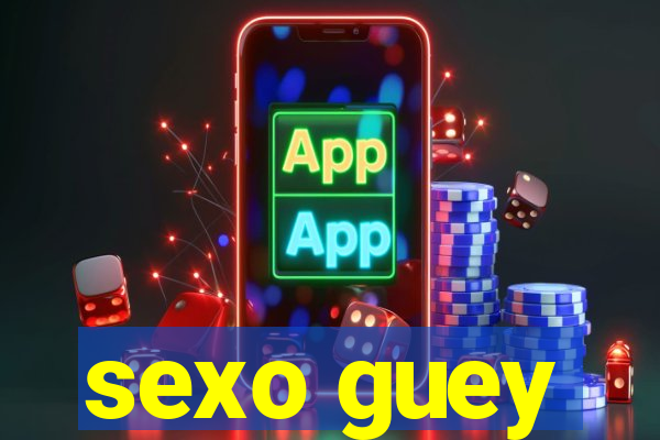 sexo guey