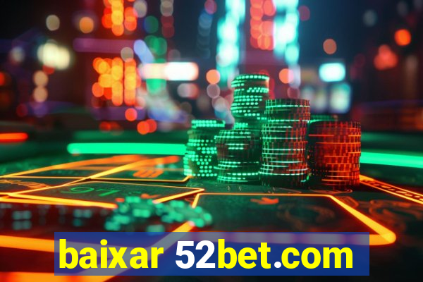 baixar 52bet.com