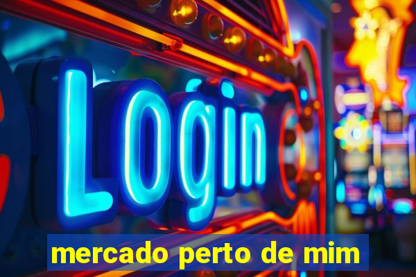 mercado perto de mim