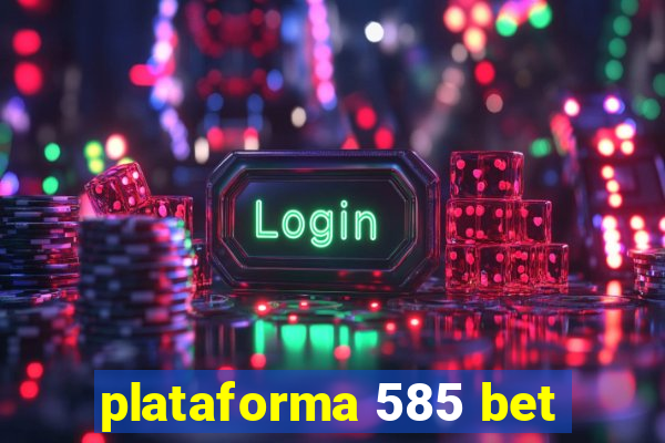 plataforma 585 bet