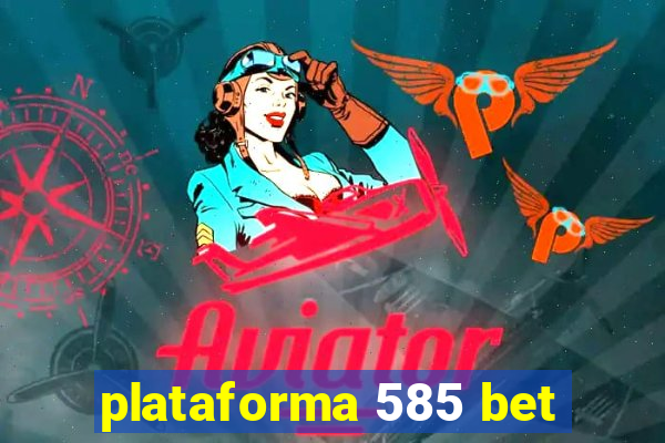 plataforma 585 bet