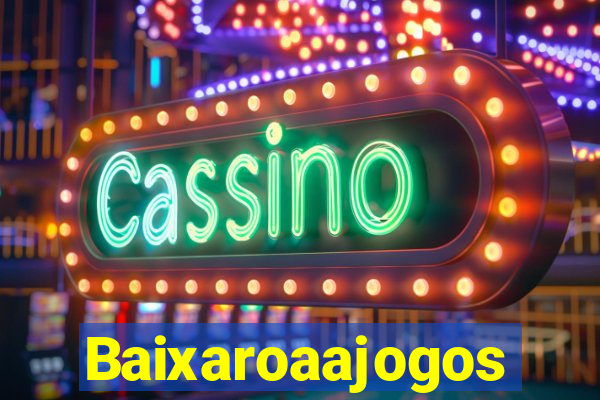 Baixaroaajogos