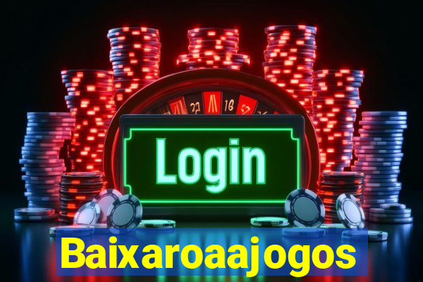 Baixaroaajogos