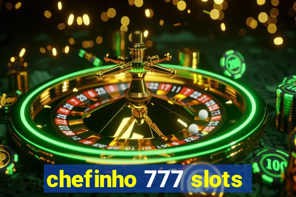 chefinho 777 slots