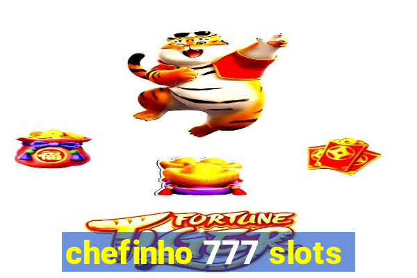 chefinho 777 slots