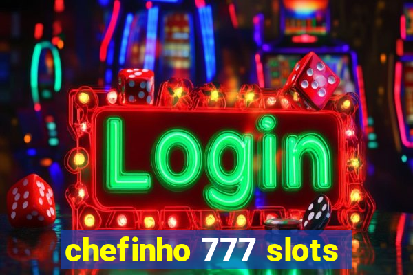 chefinho 777 slots