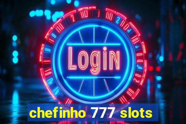 chefinho 777 slots